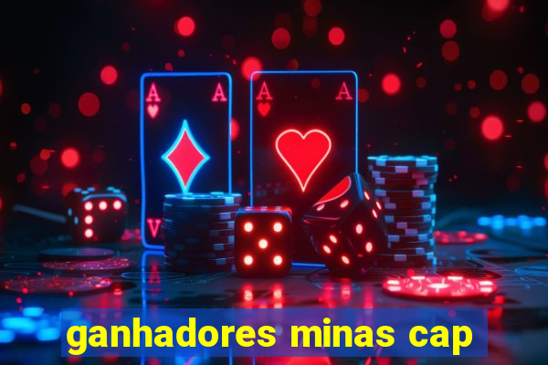 ganhadores minas cap